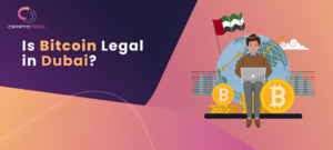 Is Bitcoin legal in Dubai